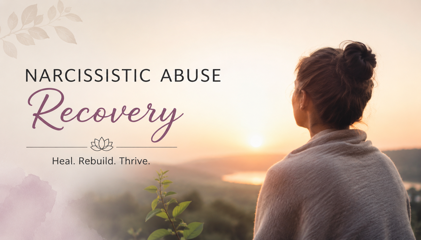 Narcissistic Abuse Recovery: Healing from Emotional Manipulation and Reclaiming Your Life